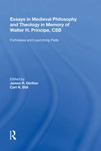 Essays Medieval Philosophy And Theology Memory Of Walter H. Principe, Csb: Fortresses Launching Pads