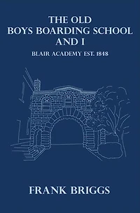 The Old Boys Boarding School And I: Blair Academy, Est.1848