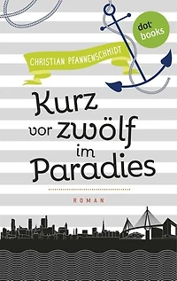Freundinnen für's Leben - Roman 5: Kurz vor zwölf im Paradies
