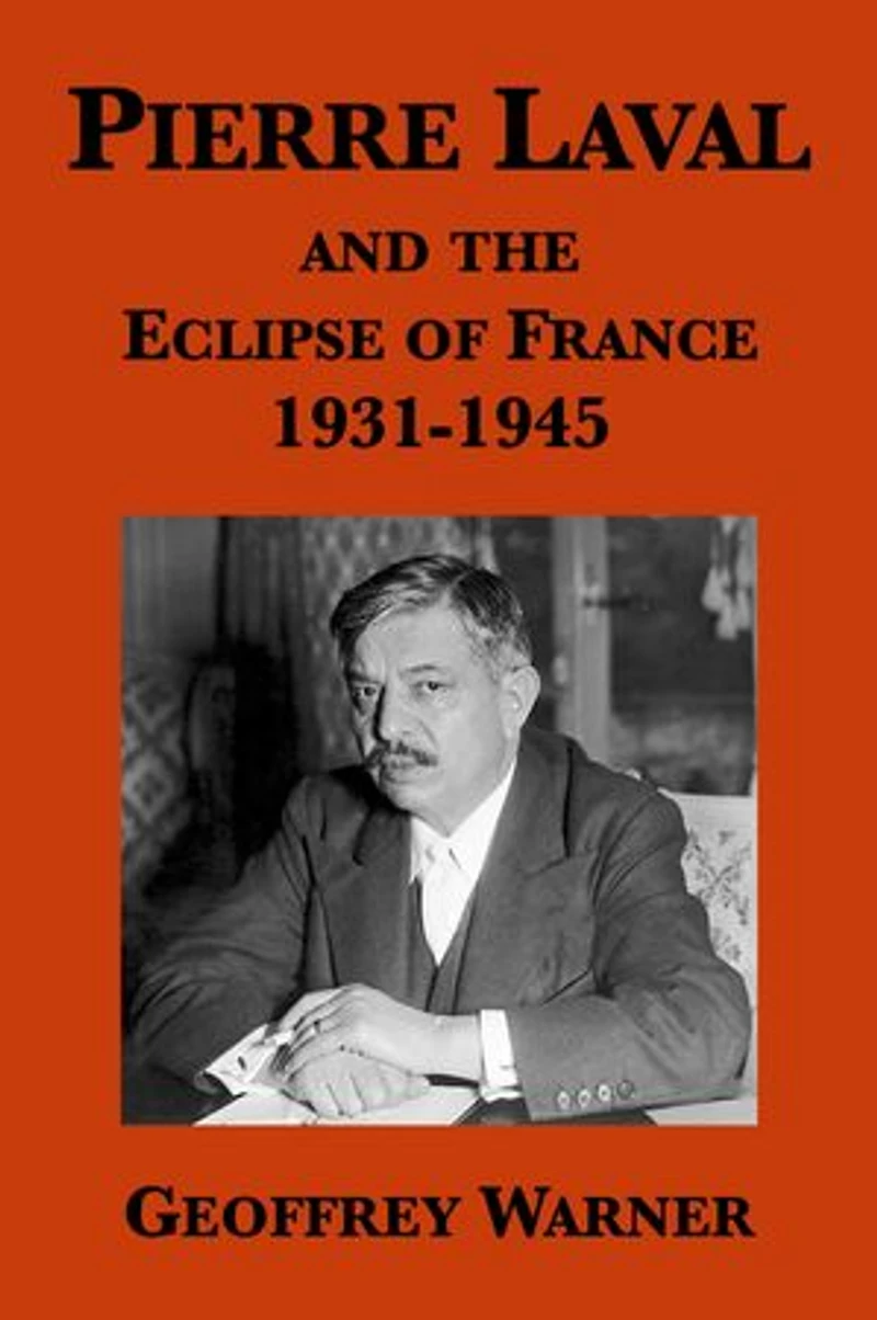 Pierre Laval and the Eclipse of France, 1931-1945