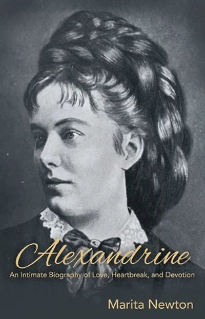 Alexandrine: An Intimate Biography of Love, Heartbreak, and Devotion