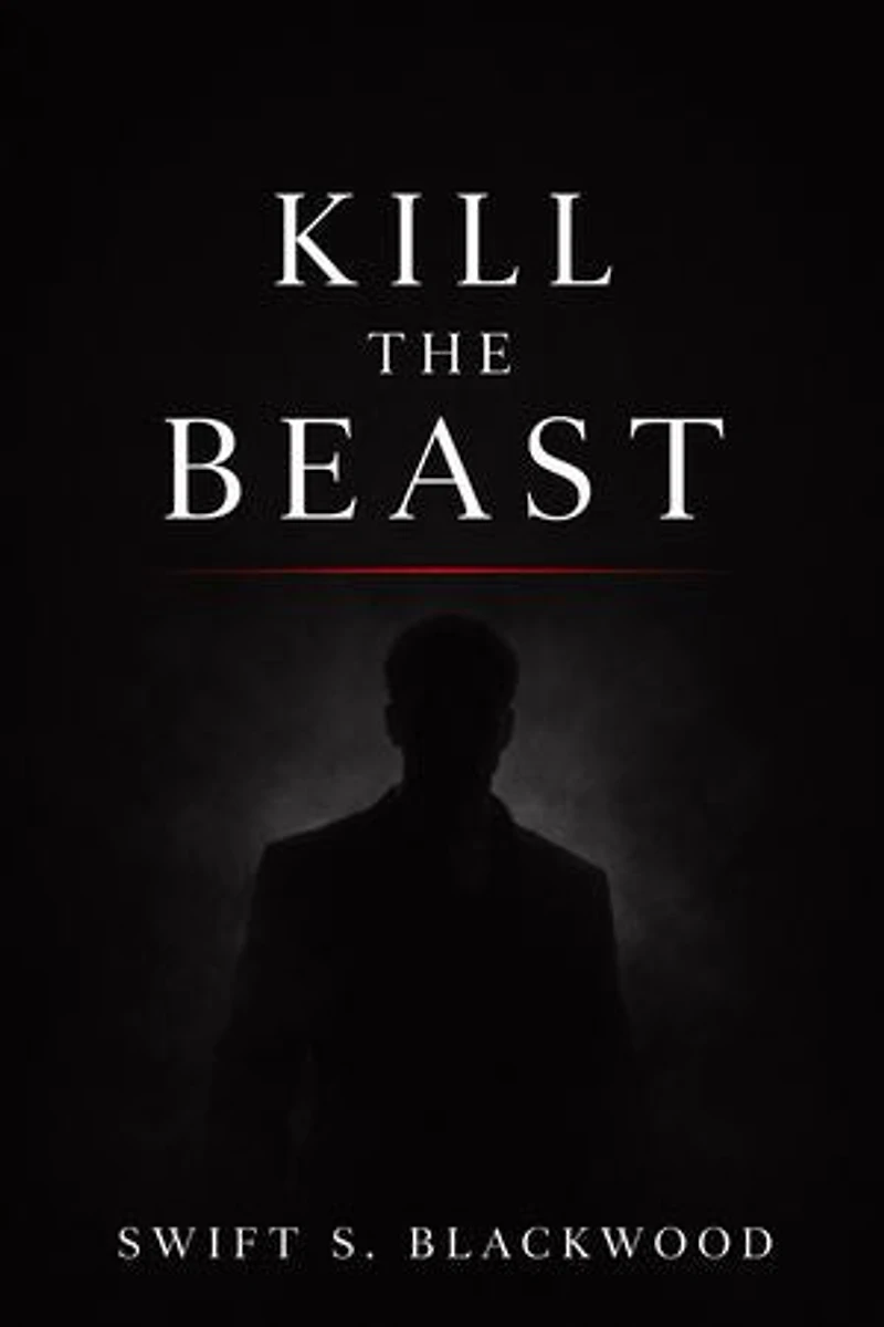 Kill the Beast: Not all beasts hide in the dark. Some wear the face of the man you love