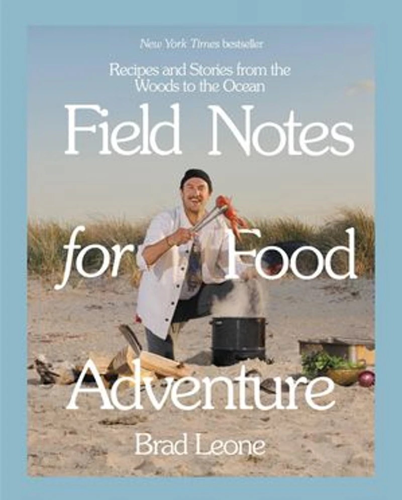FIELD NOTES FOR FOOD ADV: Recipes and Stories from the Woods to Ocean