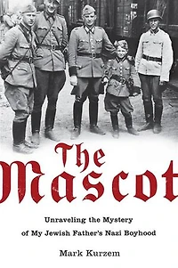 The Mascot: Unraveling Mystery Of My Jewish Father's Nazi Boyhood