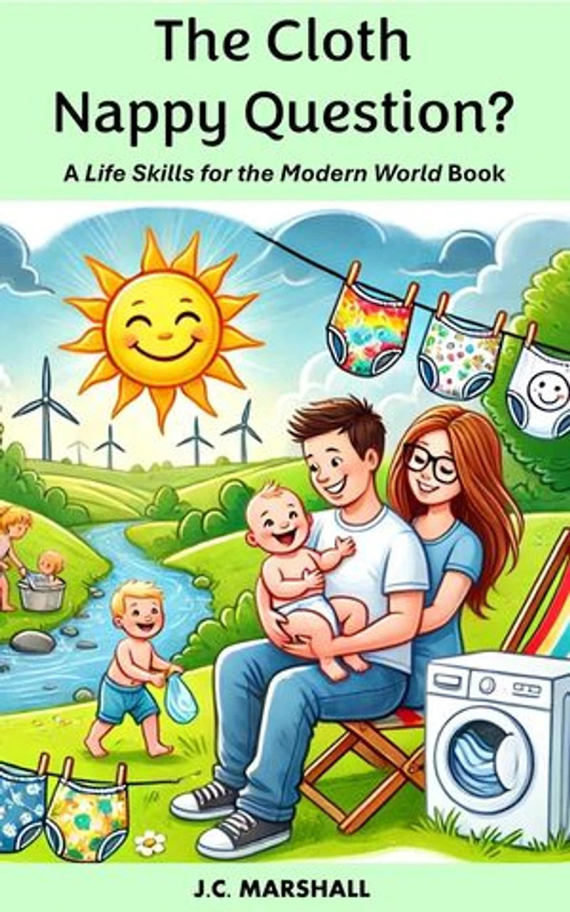 The Cloth Nappy Question?: Life Skills for the Modern World