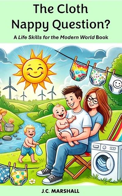 The Cloth Nappy Question?: Life Skills for the Modern World