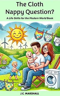 The Cloth Nappy Question?: Life Skills for the Modern World