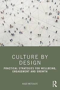 Culture by Design: Practical Strategies for Wellbeing, Engagement and Growth