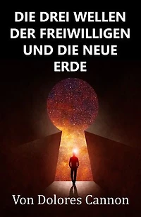 DIE DREI WELLEN DER FREIWILLIGEN UND DIE NEUE ERDE