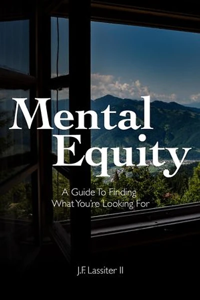 Mental Equity: A Guide to Finding What You're Looking For