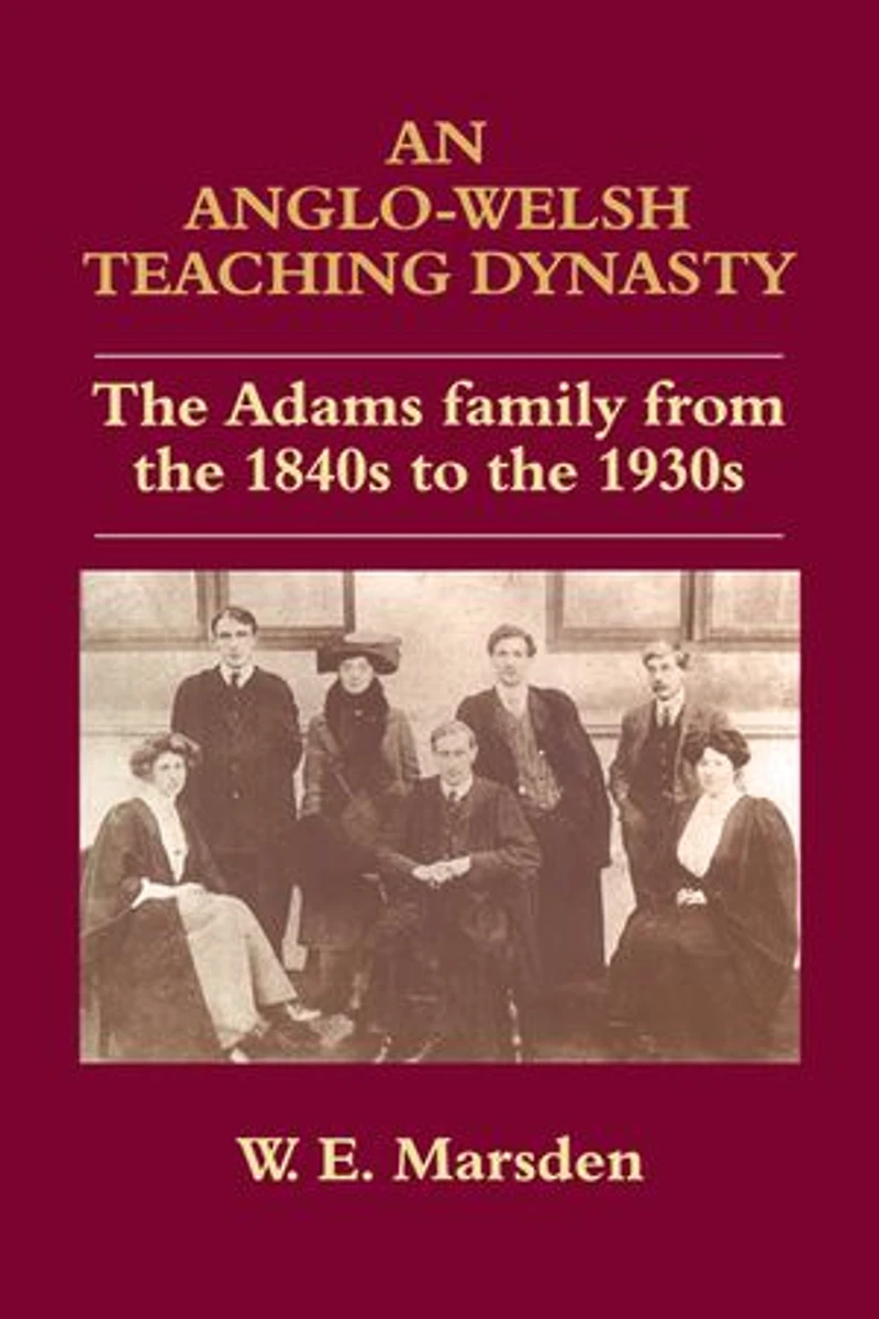 An Anglo-Welsh Teaching Dynasty: the Adams Family from 1840s to 1930s
