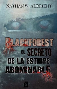 Blackforest: El secreto de la estirpe abominable