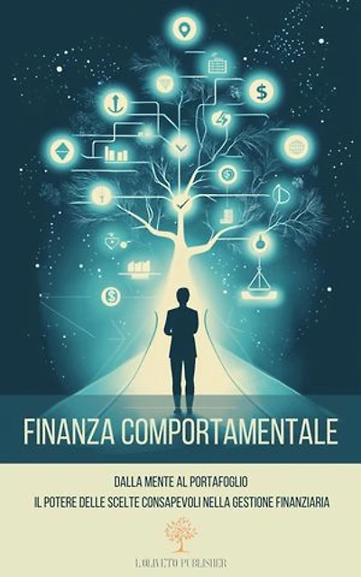 Finanza comportamentale: Dalla mente al portafoglio: il potere delle scelte consapevoli nella gestione finanziaria
