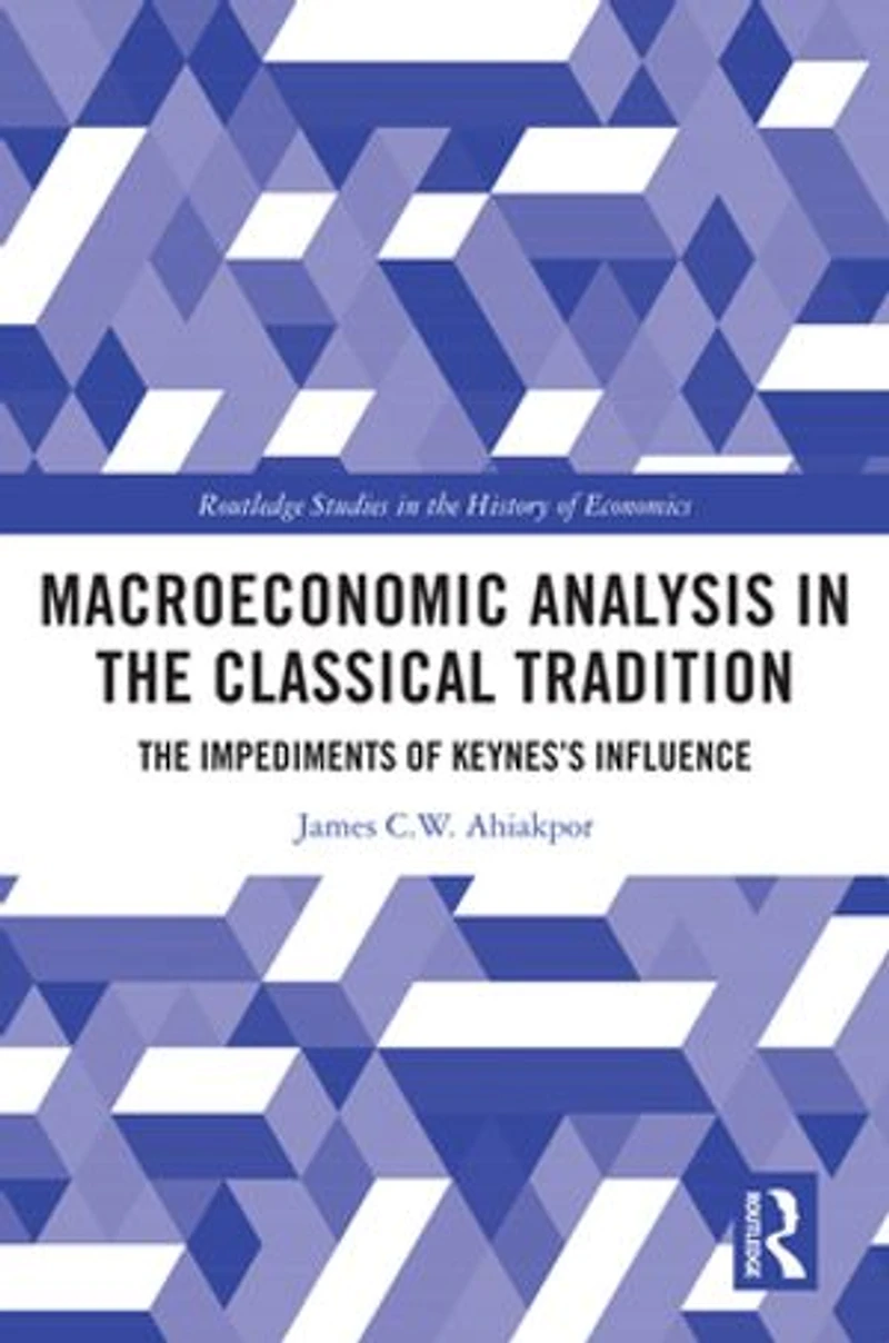 Macroeconomic Analysis The Classical Tradition: Impediments of Keynes's Influence