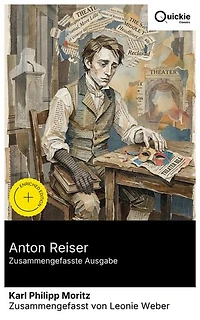 Anton Reiser (Zusammengefasste Ausgabe): Bereicherte Ausgabe. Psychologischer Roman des 18. Jahrhunderts über Identitätskrise, Lebenssuche, innere Monologe und biografische Elemente