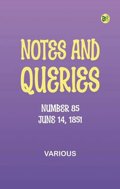 Notes and Queries, Number 85, June 14, 1851