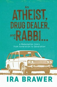 An Athiest, Drug Dealer, and a Rabbi: A Redemption Story from Generation to Generation
