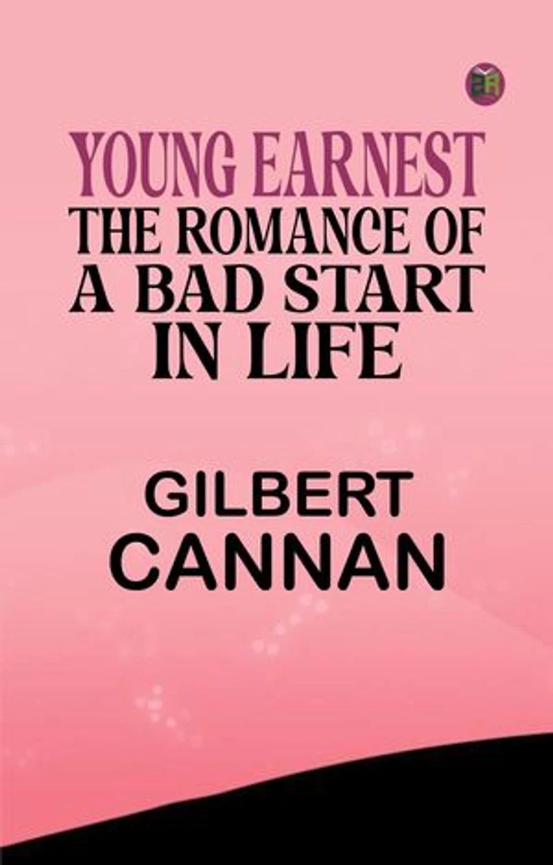 Young Earnest: The Romance of a Bad Start in Life