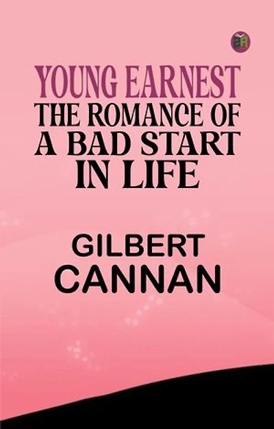 Young Earnest: The Romance of a Bad Start in Life