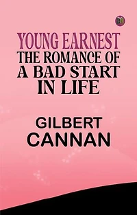 Young Earnest: The Romance of a Bad Start in Life