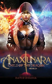 Anaxiunara: Book II (Child of the Dragon)