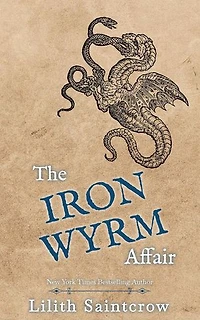 The Iron Wyrm Affair: The Bannon & Clare Affairs, #1