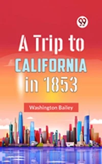 A Trip to California in 1853