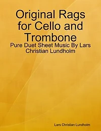 Original Rags for Cello and Trombone - Pure Duet Sheet Music By Lars Christian Lundholm