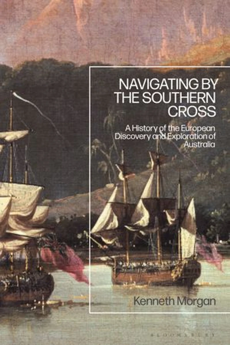 Navigating By The Southern Cross: A History Of European Discovery And Exploration Australia
