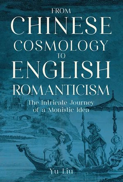 From Chinese Cosmology to English Romanticism: The Intricate Journey of a Monistic Idea