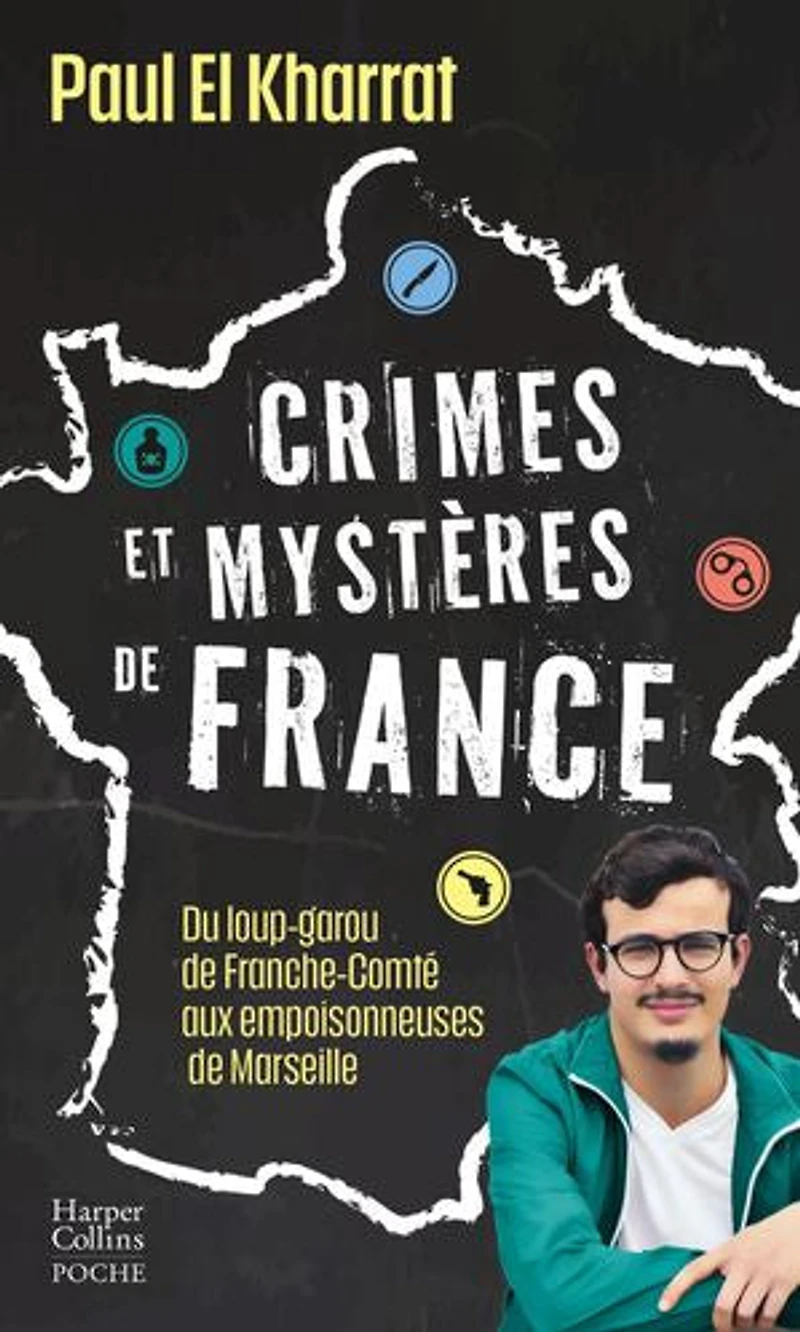 Crimes et mystères de France : du loup-garou Franche-Comté aux empoisonneuses Marseille: Marseille