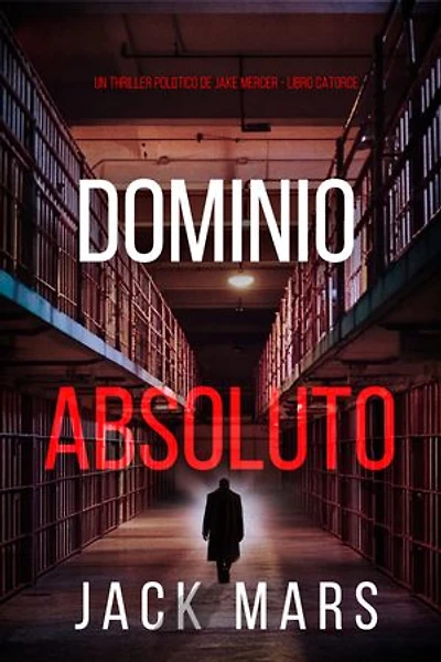 Dominio absoluto (Un thriller político de Jake Mercer - Libro catorce)