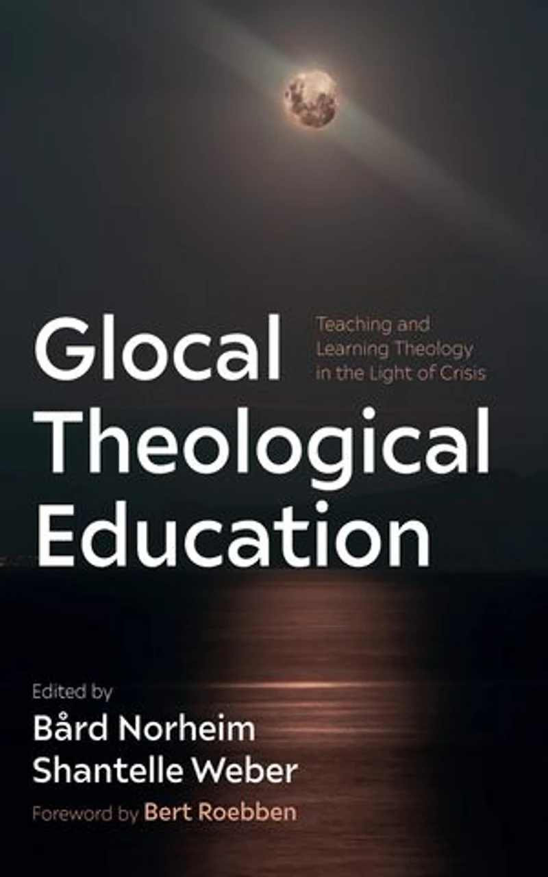 Glocal Theological Education: Teaching and Learning Theology the Light of Crisis