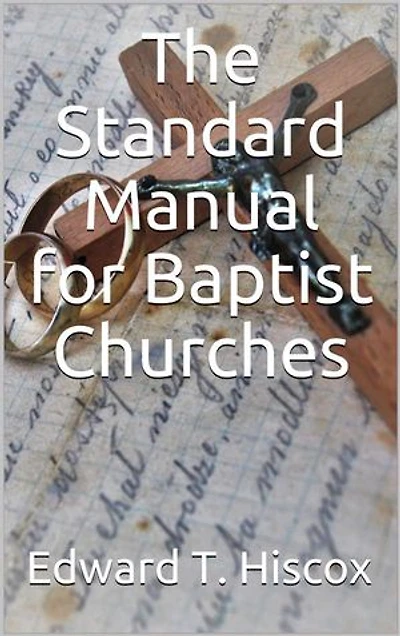The Standard Manual for Baptist Churches