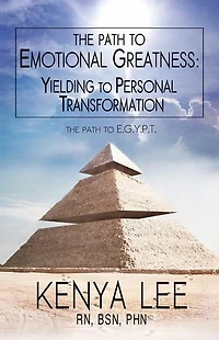 The Path to The Path to Emotional Greatness: Yielding to Personal Transformation (EGYPT): The Trinity Strategy Guidebook: Yielding to Personal Transformation (EGYPT): The Trinity