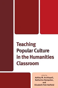 Teaching Popular Culture the Humanities Classroom