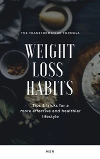 Weight Loss Habits: The Transformation Formula