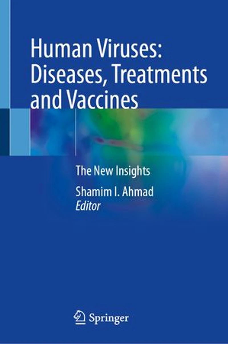 Human Viruses: Diseases, Treatments And Vaccines: The New Insights