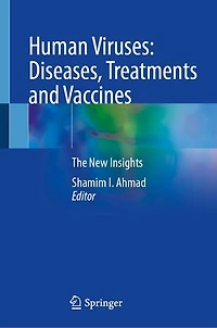 Human Viruses: Diseases, Treatments And Vaccines: The New Insights