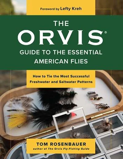 Orvis Guide to the Essential American Flies: How to Tie the Most Successful Freshwater and Saltwater Patterns