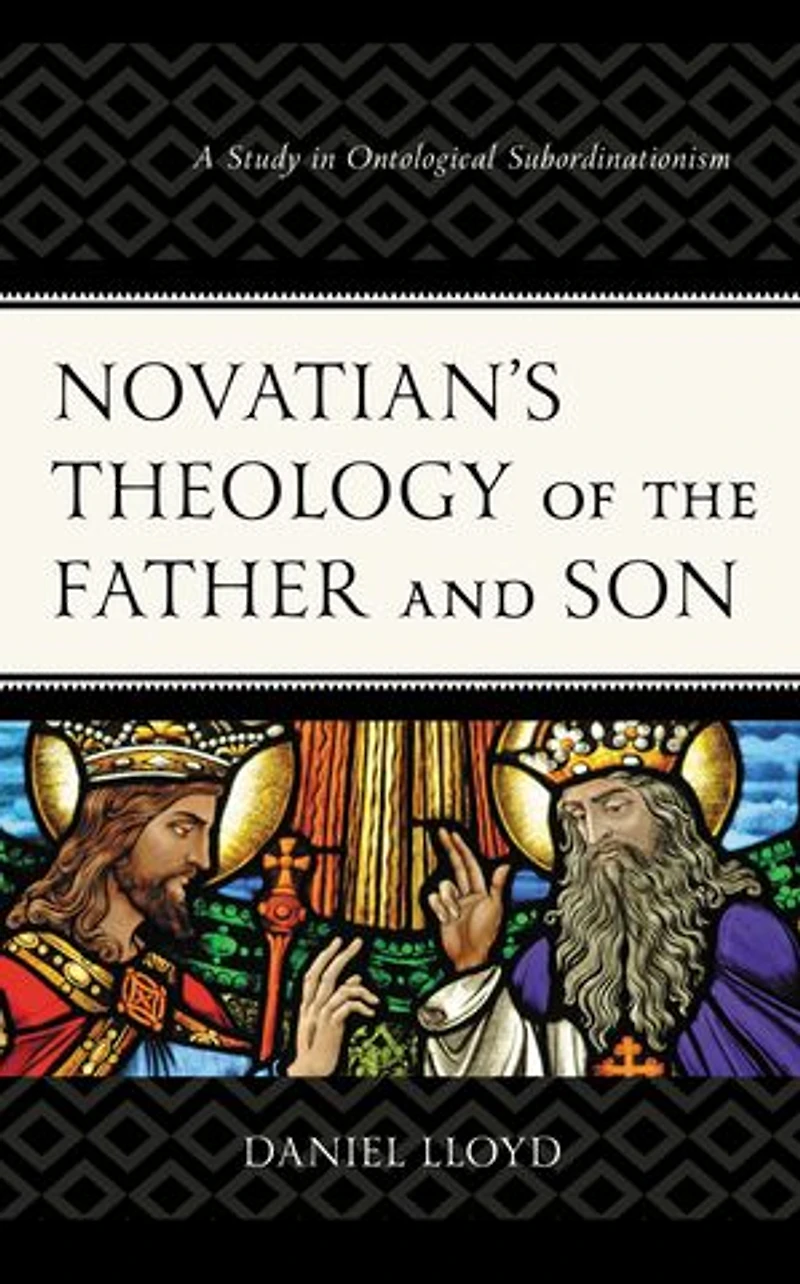 Novatian's Theology of the Father and Son: A Study Ontological Subordinationism