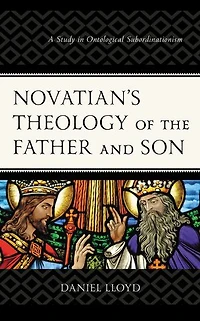 Novatian's Theology of the Father and Son: A Study Ontological Subordinationism
