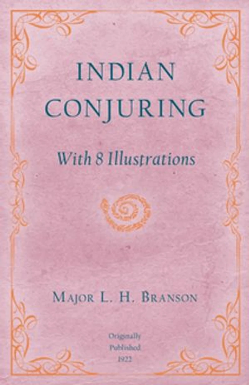 Indian Conjuring - With 8 Illustrations