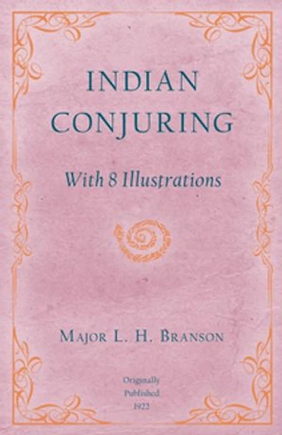 Indian Conjuring - With 8 Illustrations