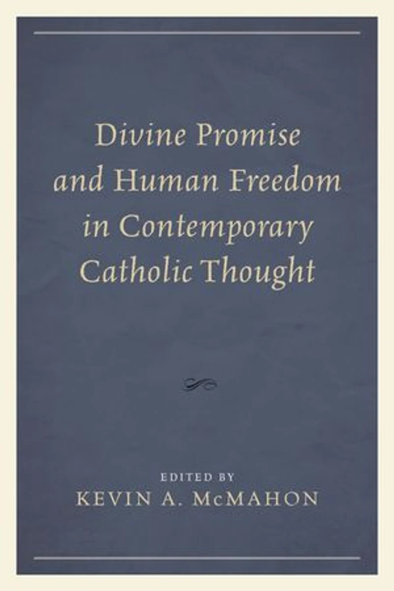 Divine Promise and Human Freedom Contemporary Catholic Thought