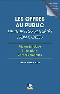 Les offres au public de titres des sociétés non cotées – Régime juridique, innovations, conseils pratiques