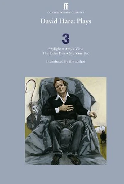 David Hare Plays 3: Skylight; Amy's View; The Judas Kiss; My Zinc Bed