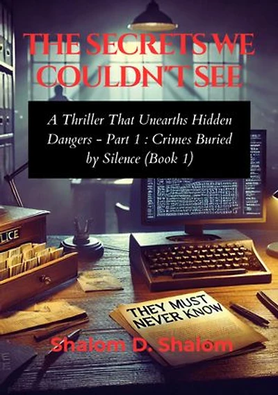 The Secrets We Couldn't See: A Thriller That Unearths Hidden Dangers