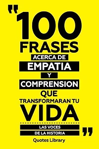 100 Frases Acerca De Empatia Y Comprension Que Transformaran Tu Vida - Las Voces De La Historia