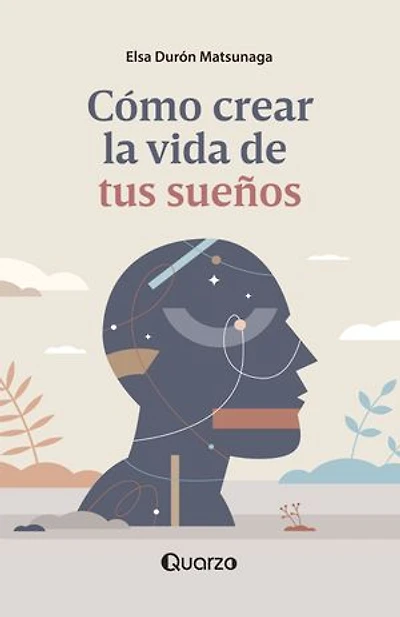 Cómo crear la vida de tus sueños